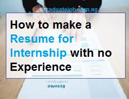 How to Make a Resume for Internship No Experience