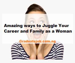 5 Amazing ways to Juggle Your Career and Family as a Woman