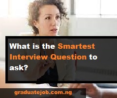 What is the Smartest Interview Question to ask?