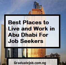 Best Places to Live and Work in Abu Dhabi For Job Seekers