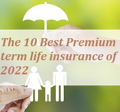The 10 Best Premium term life insurance of 2022