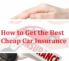 How to Get the Best Cheap Car Insurance