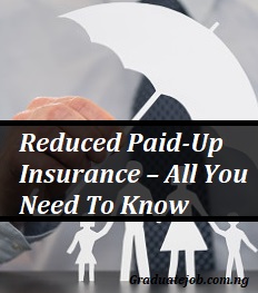 Reduced Paid-Up Insurance – All You Need To Know