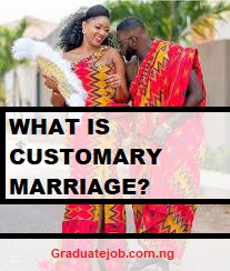 WHAT IS CUSTOMARY MARRIAGE?