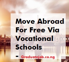 Move Abroad For Free Via Vocational Schools