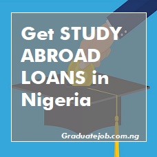 Get STUDY ABROAD LOANS in Nigeria
