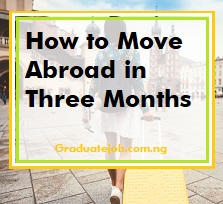How to Move Abroad in Three Months