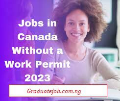 Jobs Without a Work Permit in Canada