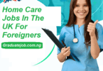 Home Care Jobs In The UK For Foreigners