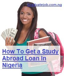 How To Get a Study Abroad Loan In Nigeria