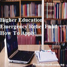 Higher Education Emergency Relief Fund: How To Apply