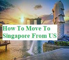 How To Move To Singapore From US