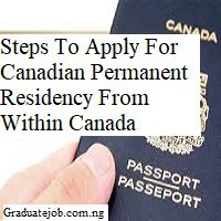 Steps To Apply For Canadian Permanent Residency From Within Canada
