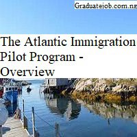 Atlantic Immigration Pilot Program - Overview