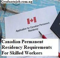 Canadian Permanent Residency Requirements For Skilled Workers