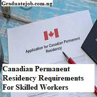Canadian Permanent Residency Requirements For Skilled Workers