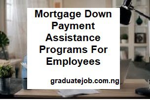 Mortgage Down Payment Assistance Programs For Employees