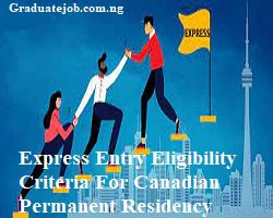 Express Entry Eligibility Criteria For Canadian Permanent Residency