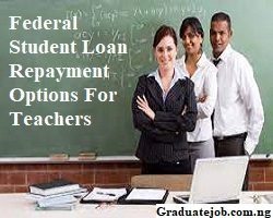 Federal Student Loan Repayment Options For Teachers