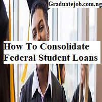 How To Consolidate Federal Student Loans