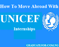 How To Move Abroad With UNICEF Internships