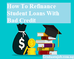 How To Refinance Student Loans With Bad Credit