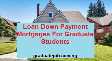 Loan down payment mortgages for graduate students