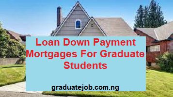 Loan down payment mortgages for graduate students