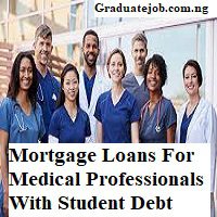 Mortgage Loans For Medical Professionals With Student Debt