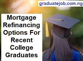 Mortgage Refinancing Options For Recent College Graduates