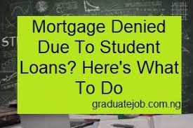 Mortgage Denied Due To Student Loans? Here's What To Do