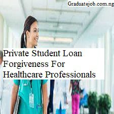 Private Student Loan Forgiveness For Healthcare Professionals