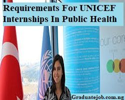 Requirements For UNICEF Internships In Public Health