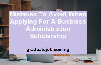 Mistakes to avoid when applying for a Business Administration Scholarship