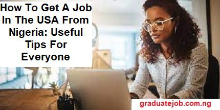 How to get a job in the USA from Nigeria: Useful tips for everyone