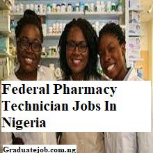Federal Pharmacy Technician Jobs In Nigeria