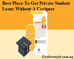 Best Place To Get Private Student Loans Without A Cosigner