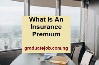 What is an insurance premium