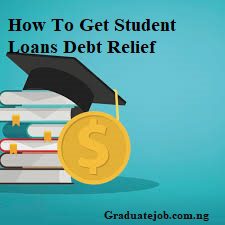 How To Get student Loans Debt Relief