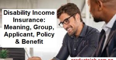 Disability Income Insurance: Meaning, Group, Applicant, Policy & Benefit