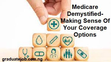 Medicare Demystified - Making Sense Of Your Coverage Options