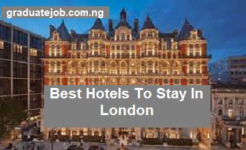 Best Hotels To stay In London