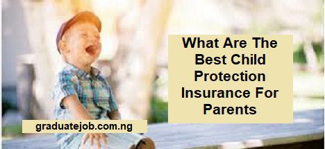 What Are The Best Child Protection Insurance For Parents