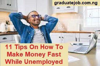 11 Tips On How To Make Money Fast While Unemployed