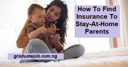 How To Find Insurance To Stay-At-Home Parents