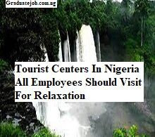 Tourist Centers In Nigeria All Employees Should Visit For Relaxation