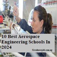10 Best Aerospace Engineering Schools In 2024