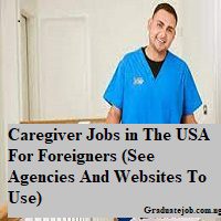 Caregiver Jobs in The USA For Foreigners (See Agencies And Websites To Use)