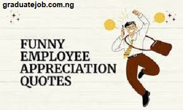 100+ Funny Employee Appreciation Quotes