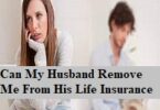 Can My Husband Remove Me From His Life Insurance